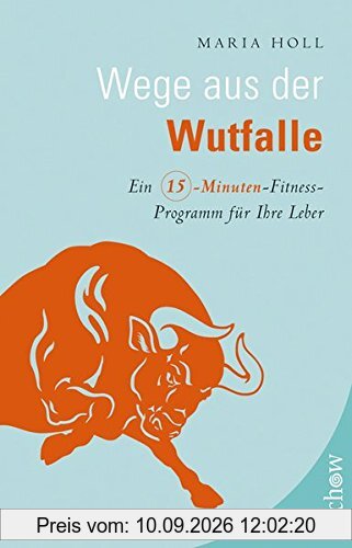 Wege aus der Wutfalle: Ein Fünfzehn-Minuten-Fitness-Programm für die Leber