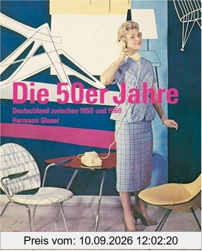 Die 50er Jahre. Deutschland zwischen 1950 und 1960