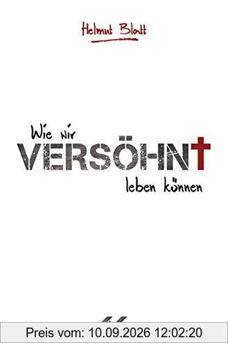 Versöhnt: Wie Gott mit uns ans Ziel kommt