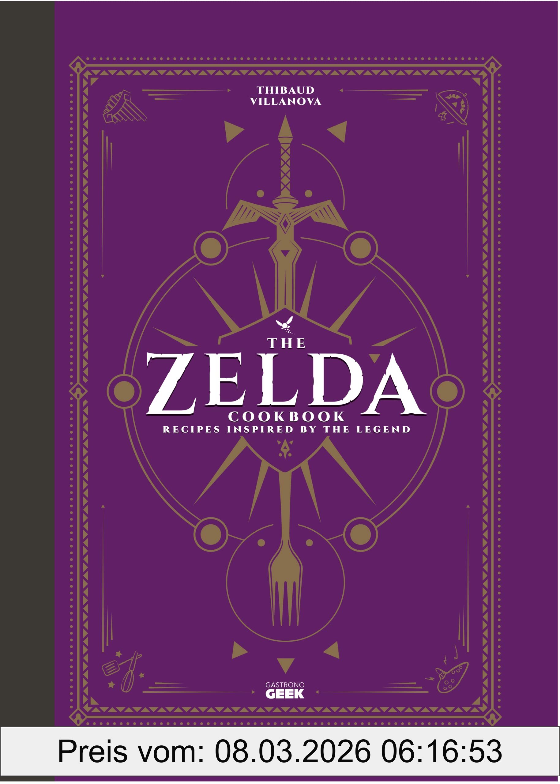 Thibaud Villanova The Unofficial Zelda Cookbook, Recipes Inspired By The Legend