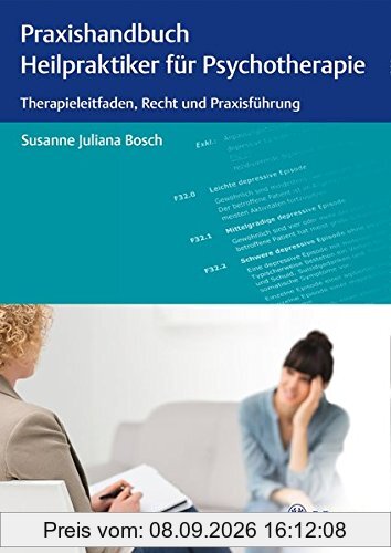 Praxishandbuch Heilpraktiker für Psychotherapie: Therapieleitfaden, Recht und Praxisführung