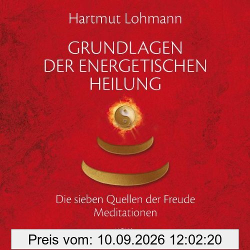 Grundlagen der energetischen Heilung: Die sieben Quellen der Freude - Meditationen