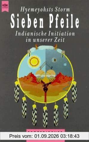 Sieben Pfeile. Indianische Initiation in unserer Zeit.