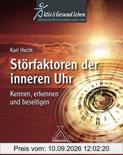 Unsere innere Uhr muss richtig ticken! Störfaktoren kennen, erkennen und beseitigen