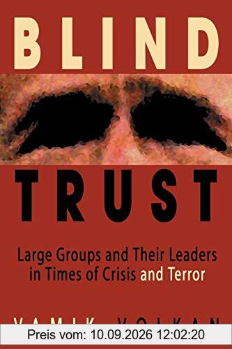Blind Trust: Large Groups and Their Leaders in Times of Crisis and Terror