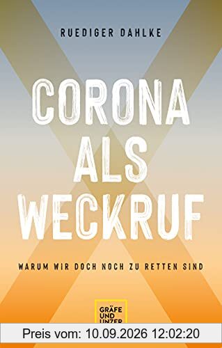 Corona als Weckruf: Warum wir doch noch zu retten sind (Gräfe und Unzer Einzeltitel)