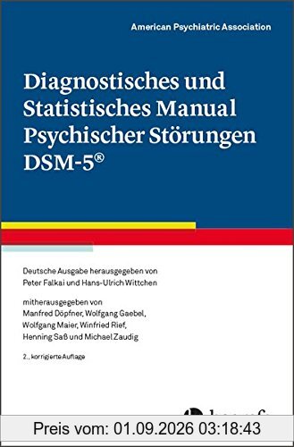 Diagnostisches und Statistisches Manual Psychischer Störungen DSM-5®: Deutsche Ausgabe herausgegeben von P. Falkai und H.-U. Wittchen, ... W. Maier, W. Rief, H. Saß und M. Zaudig