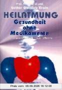 Heilatmung. Gesundheit ohne Medikamente