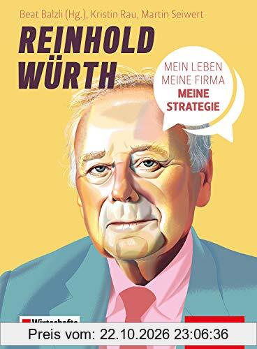 Reinhold Würth: Mein Leben, meine Firma, meine Strategie (Dein Business)
