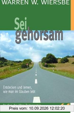Sei gehorsam: Entdecken und lernen, wie man im Glauben lebt