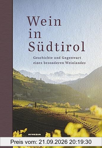 Wein in Südtirol: Geschichte und Gegenwart eines besonderen Weinlandes