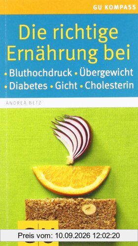 Die richtige Ernährung bei: Bluthochdruck, Übergewicht, Diabetes, Gicht, Cholesterin (GU Gesundheits-Kompasse)