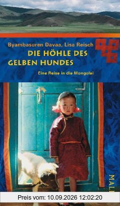 Die Höhle des gelben Hundes: Eine Reise in die Mongolei