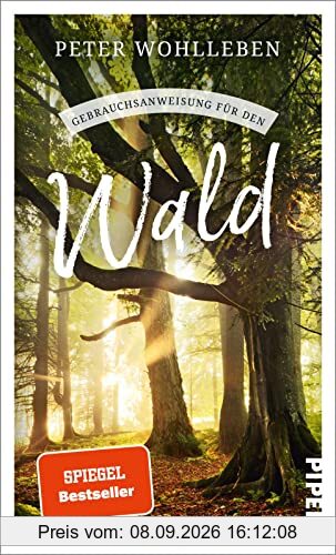 Gebrauchsanweisung für den Wald: Neuausgabe 2022 - Ein besonderer Naturführer zu den Bäumen und Tieren unserer Wälder
