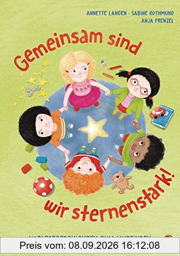 Gemeinsam sind wir sternenstark! - Vorlesegeschichten zum Mutfinden: nach der „Glückspunkt-Methode“ von Anja Frenzel für Kinder ab 4