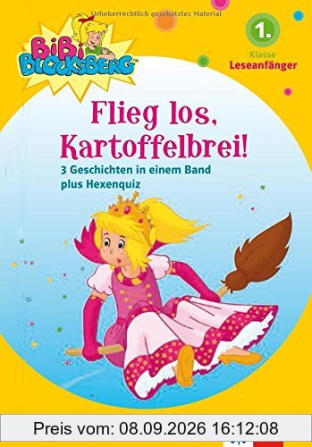 Bibi Blocksberg - Flieg los, Kartoffelbrei!: 3 Geschichten in einem Band für Leseanfänger, 1. Klasse: 3 Geschichten in einem Band plus Hexenquiz für Leseanfänger, 1. Klasse