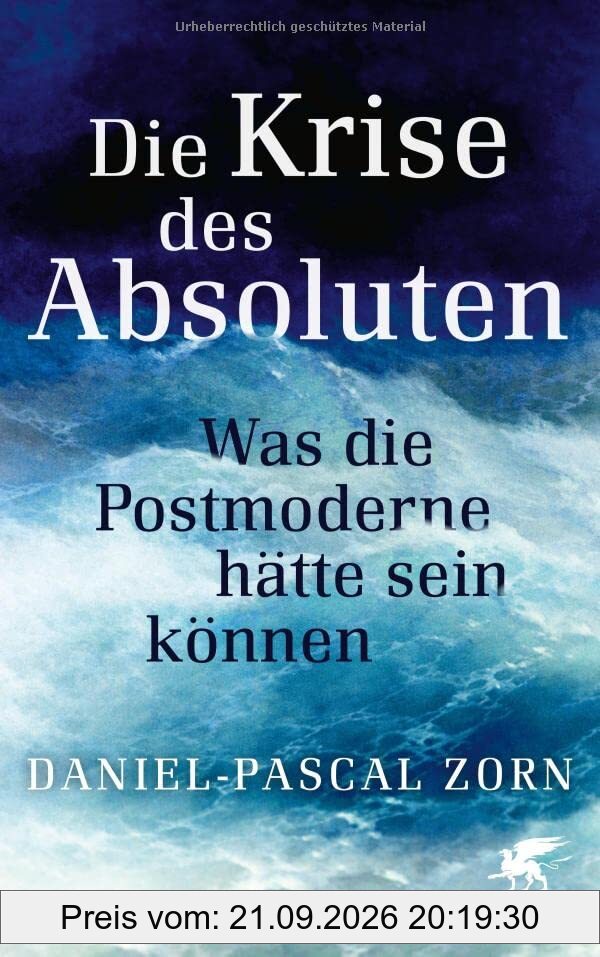 Die Krise des Absoluten: Was die Postmoderne hätte sein können