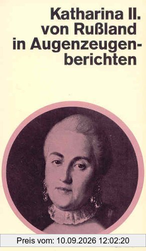 Katharina II. von Russland in Augenzeugenberichten.