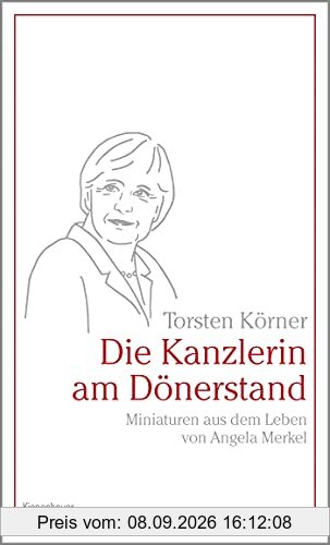 Die Kanzlerin am Dönerstand: Miniaturen aus dem Leben von Angela Merkel