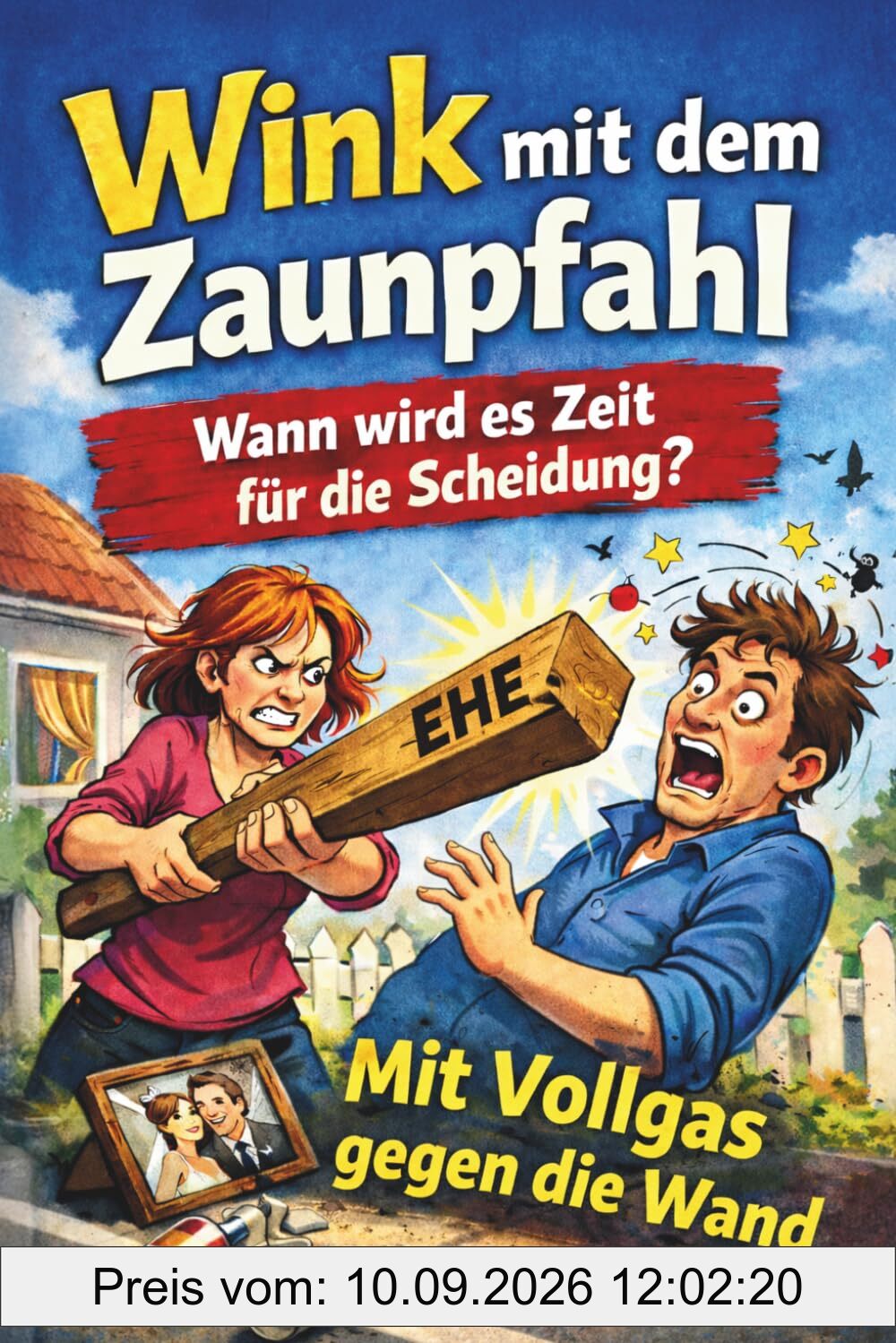 WINK MIT DEM ZAUNPFAHL - Wann wird es Zeit für die Scheidung: Mit Vollgas gegen die Wand