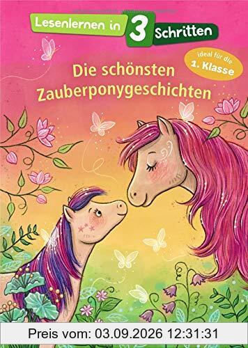 Lesenlernen in 3 Schritten - Die schönsten Zauberponygeschichten: Ideal für die 1. Klasse