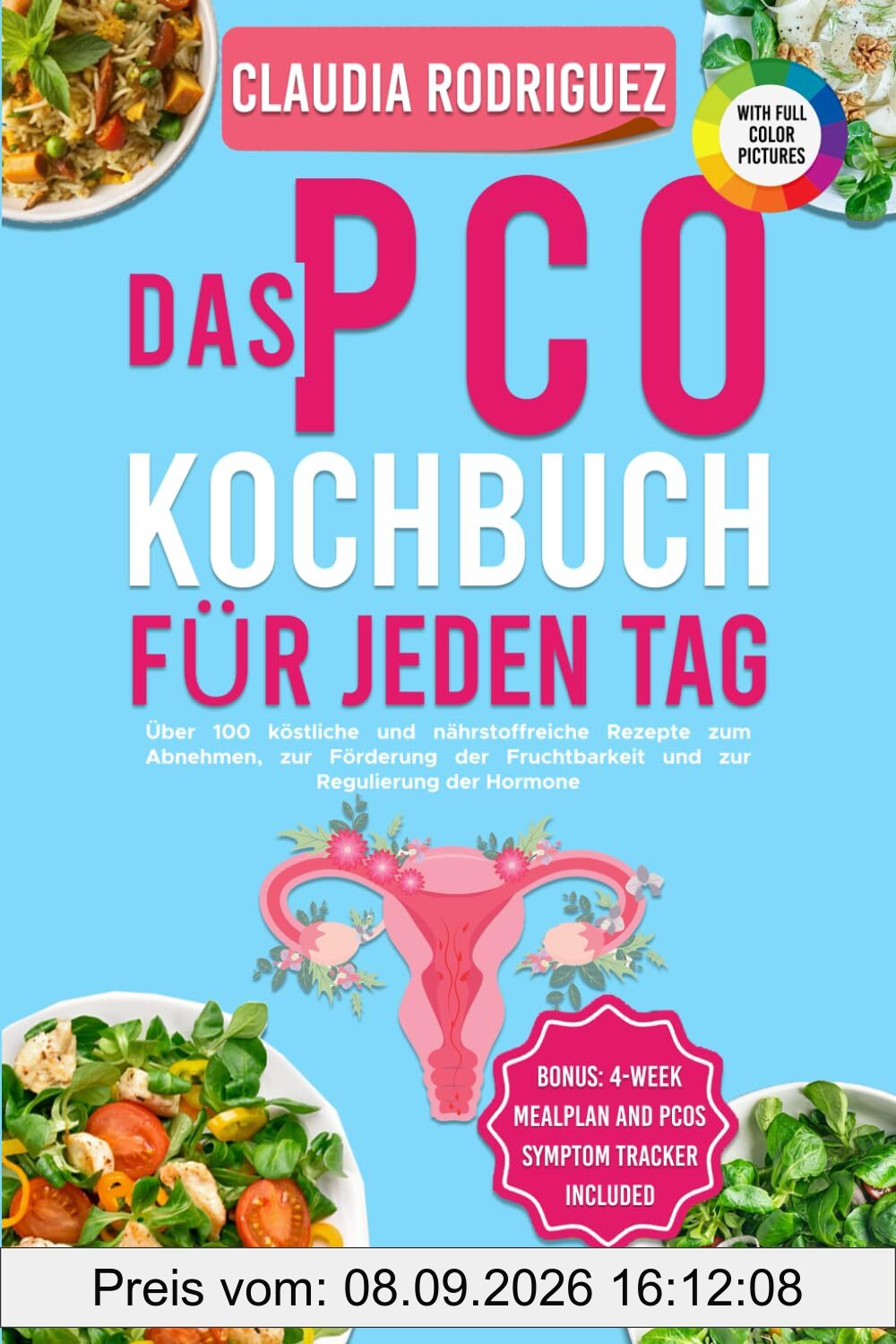 Das PCO Kochbuch für Jeden Tag: Über 100 köstliche und nährstoffreiche Rezepte zum Abnehmen, zur Förderung der Fruchtbarkeit und zur Regulierung der Hormone