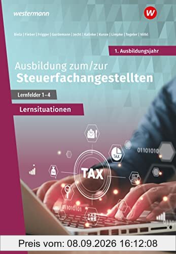 Ausbildung zum/zur Steuerfachangestellten: 1. Ausbildungsjahr Arbeitsheft mit Lernsituationen (Steuerfachangestellte nach Lernfeldern)