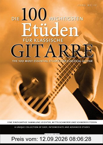 Die 100 wichtigsten Etüden für klassische Gitarre mit 2 CDs: Eine einzigartige Sammlung leichter, mittelschwerer und schwerer Etüden