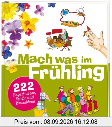 Mach was im Frühling: 222 Experimente, Spiele und Bastelideen