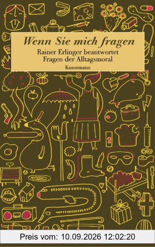 Wenn Sie mich fragen: Rainer Erlinger beantwortet Fragen der Alltagsmoral