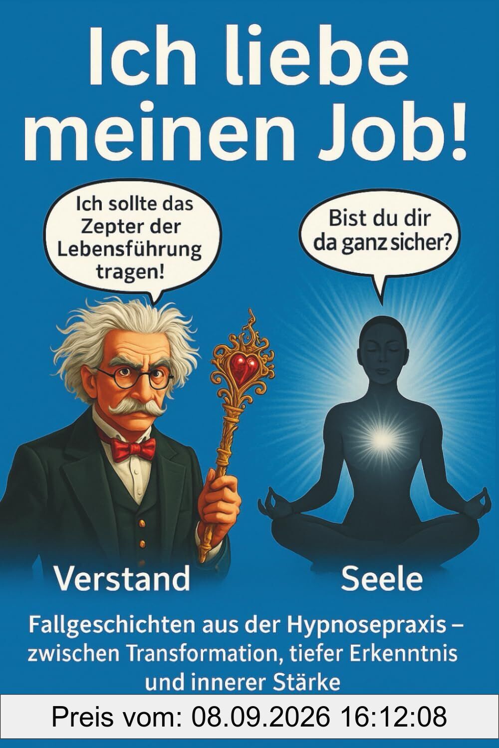 Ich liebe meinen Job!: Fallgeschichten aus der Hypnosepraxis - zwischen Transformation, tiefer Erkenntnis und innerer Stärke