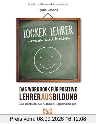 Locker Lehrer werden und bleiben: Das Workbook für positive Lehrerausbildung - inkl. Hörbuch