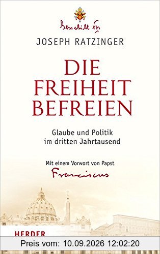 Die Freiheit befreien: Glaube und Politik im dritten Jahrtausend