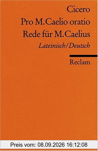 Pro M. Caelio oratio /Rede für M. Caelius: Lat. /Dt.