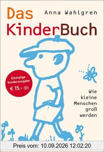 Das KinderBuch: Wie kleine Menschen groß werden. Sonderausgabe
