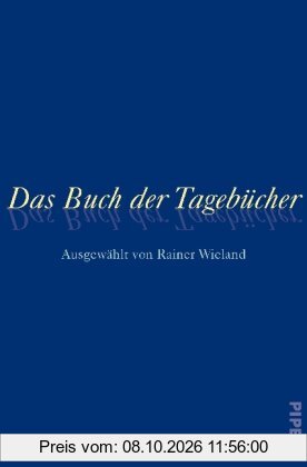 Das Buch der Tagebücher: Ausgewählt von Rainer Wieland