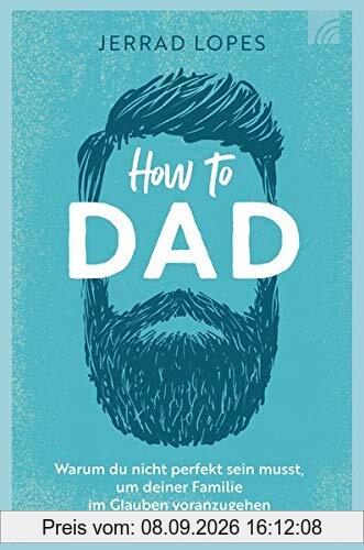 How to Dad: Warum du nicht perfekt sein musst, um deiner Familie im Glauben voranzugehen