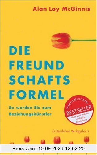 Die Freundschaftsformel. So werden Sie zum Beziehungskünstler