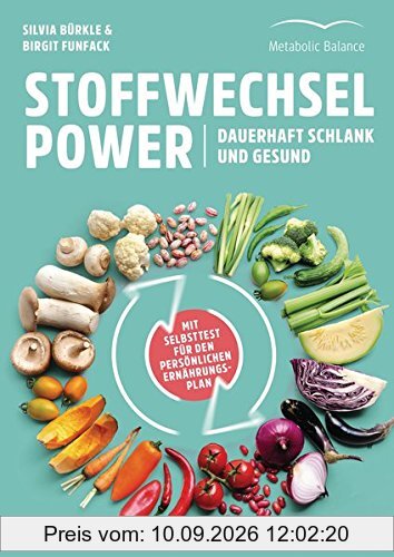 Stoffwechsel-Power: Dauerhaft schlank und gesund - Mit Selbsttest für den persönlichen Ernährungsplan