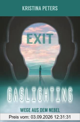 Exit Gaslighting: Wege aus dem Nebel der psychischen Manipulation