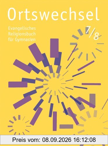 Ortswechsel 7/8: Evangelisches Religionsbuch für Gymnasien/ Ausgabe Niedersachsen, Baden-Württemberg, Hessen, Sachsen, Rheinland-Pfalz, Mecklenburg-Vorpommern, Schleswig-Holstein, Saarland