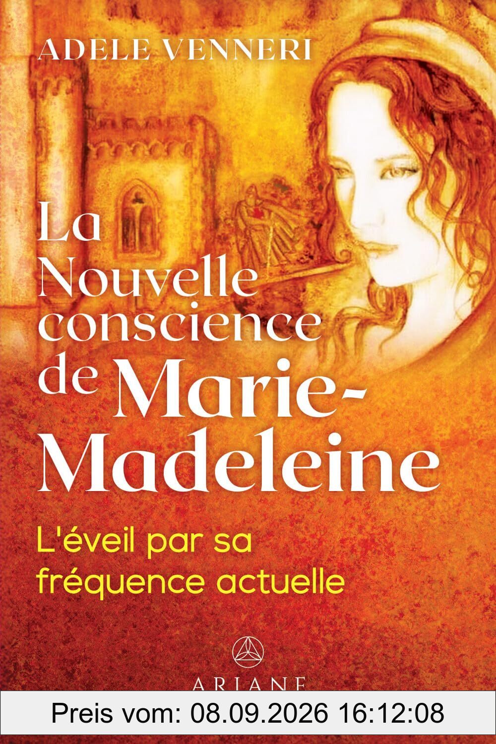 La Nouvelle conscience de Marie-Madeleine - L'éveil par sa fréquence actuelle