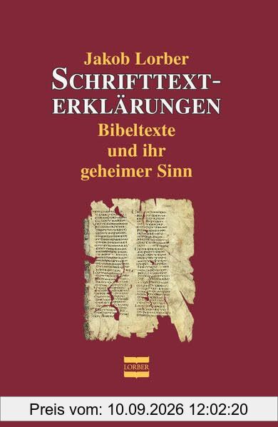 Schrifttexterklärungen: Bibeltexte und ihr geheimer Sinn