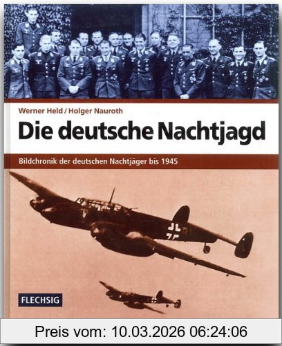 Werner Held Die Deutsche Nachtjagd. Bildchronik Der Deutschen Nachtjäger Bis 1945