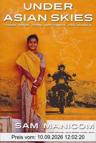 Under Asian Skies: Eye Opening Motorcycle Adventure Through the Cultures and Colours of Asia
