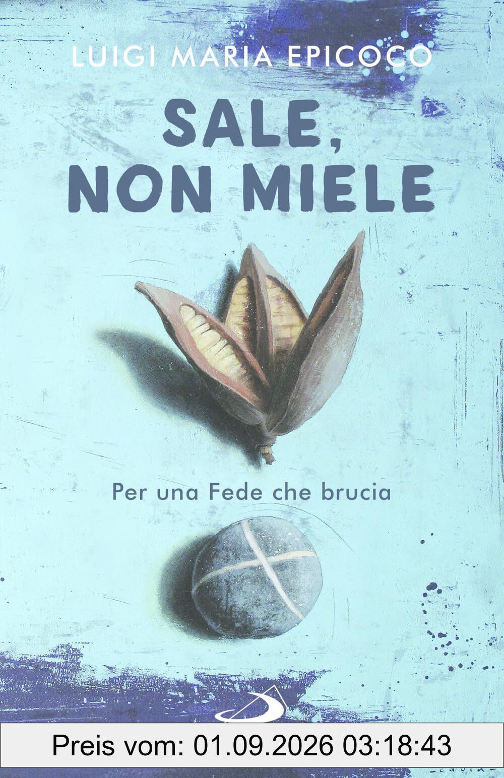 Sale, non miele. Per una Fede che brucia (Dimensioni dello spirito)