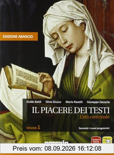Il piacere dei testi. Con Scrittura. Ediz. arancio. Per le Scuole superiori. Con espansione online. L'età comunale (Vol. 1)
