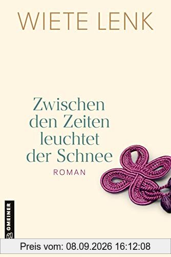 Zwischen den Zeiten leuchtet der Schnee: Roman einer Familie (Romane im GMEINER-Verlag)