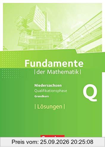 Fundamente der Mathematik - Niedersachsen: Qualifikationsphase - Grundkurs - Lösungen zum Schülerbuch