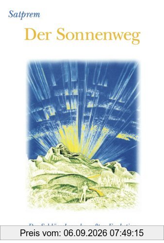 Der Sonnenweg: Der Schlüssel zur bewußten Evolution